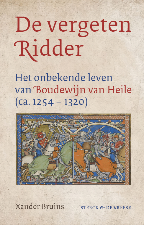 Kaft van het boek 'De vergeten ridder: Het onbekende leven van Boudewijn van Heile (ca. 1254-1320)' van Xander Bruins